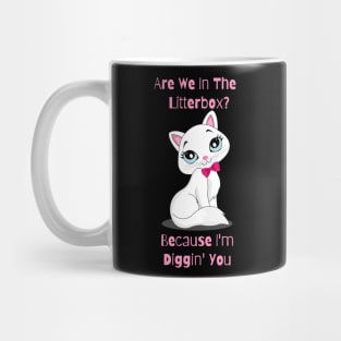 Flirty Cat, Are We In The Litterbox? Because I'm Diggin' You Mug